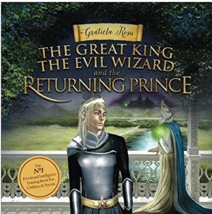 The Great King, the Evil Wizard and the Returning Prince by Gratiela Rosu — book cover